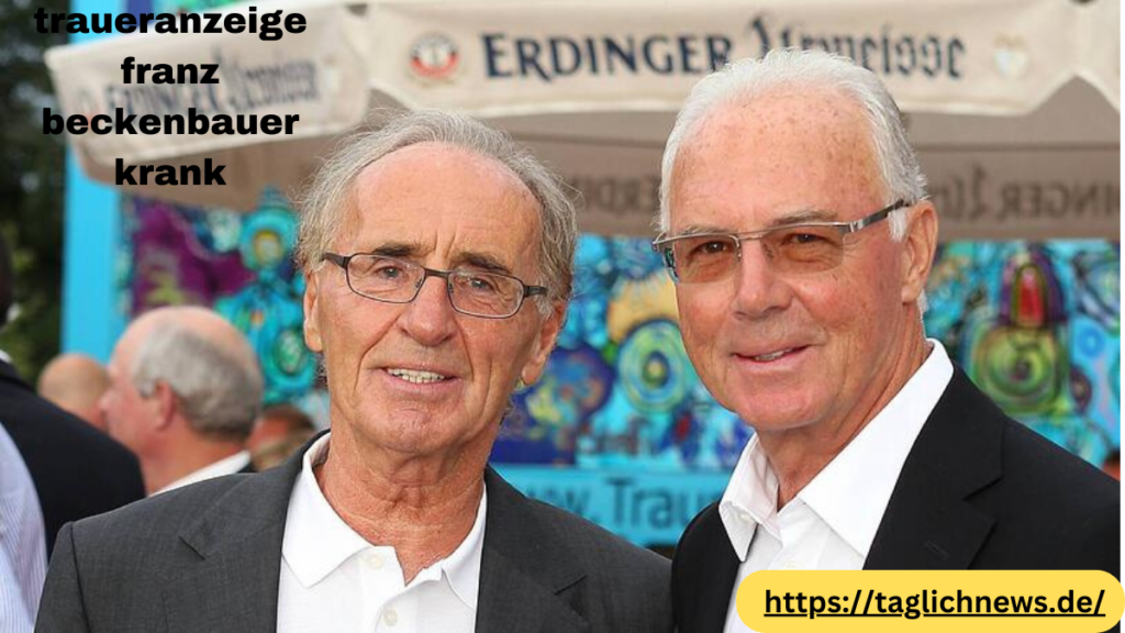 Traueranzeige Franz Beckenbauer Krank